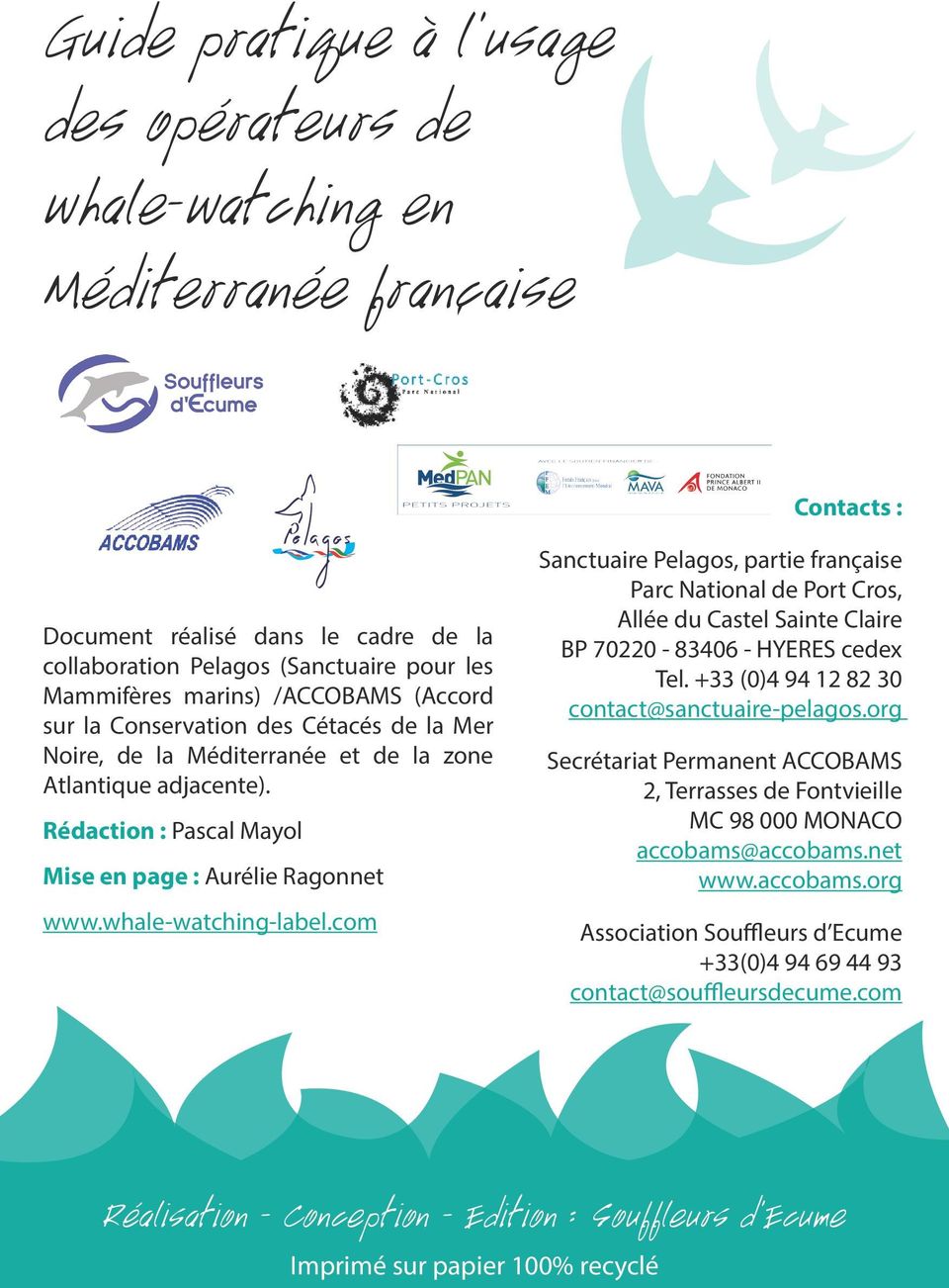 whale-watching-label.com Sanctuaire Pelagos, partie française Parc National de Port Cros, Allée du Castel Sainte Claire BP 70220-83406 - HYERES cedex Tel.