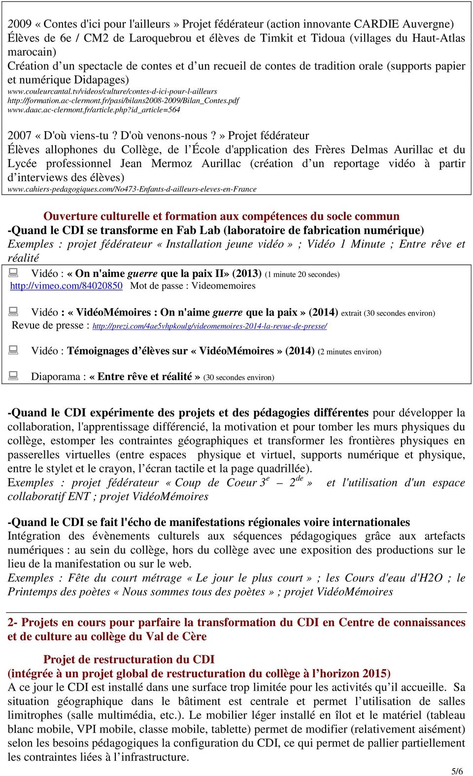 ac-clermont.fr/pasi/bilans2008-2009/bilan_contes.pdf www.daac.ac-clermont.fr/article.php?id_article=564 2007 «D'où viens-tu? D'où venons-nous?