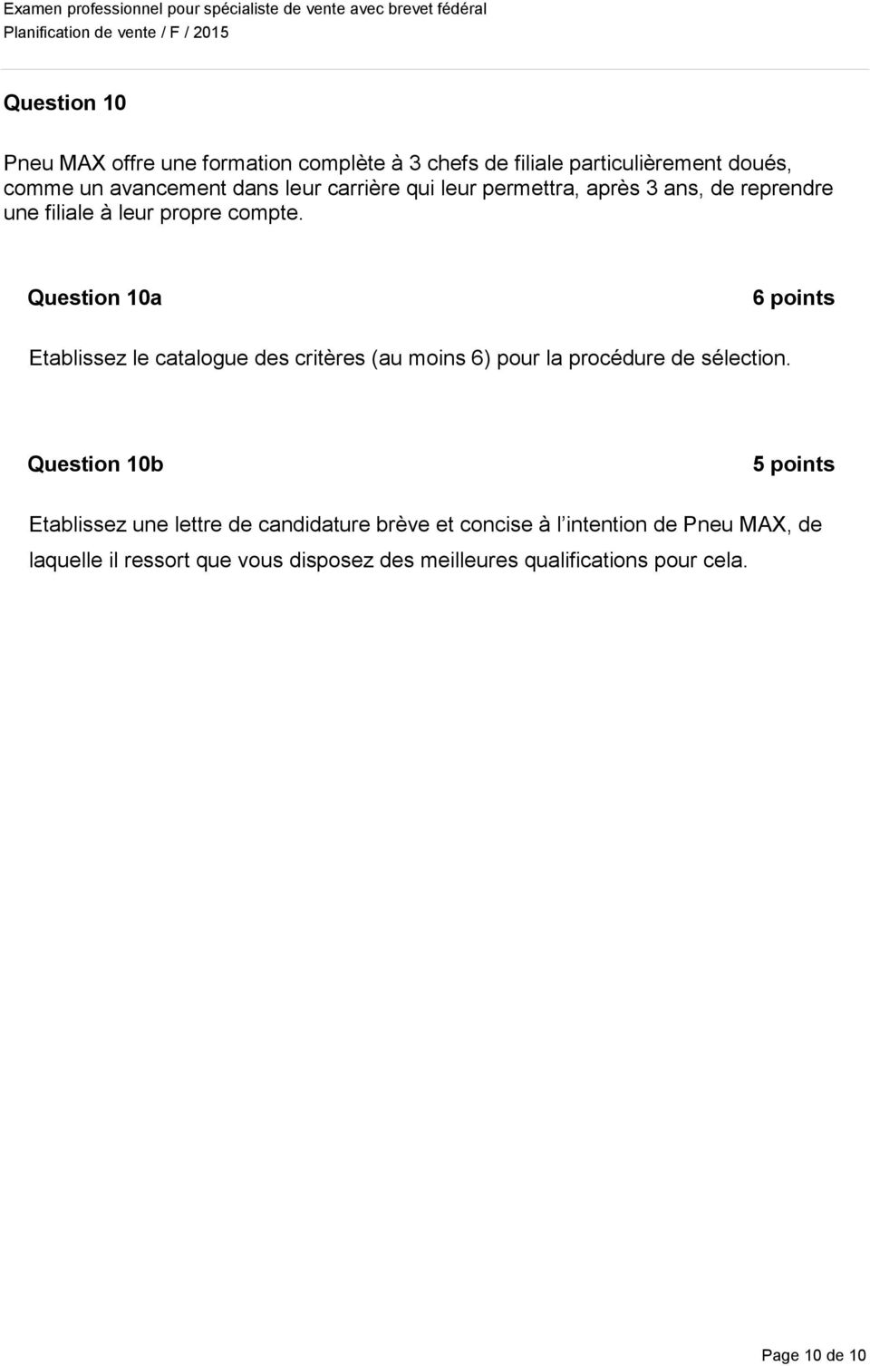 Question 10a 6 points Etablissez le catalogue des critères (au moins 6) pour la procédure de sélection.