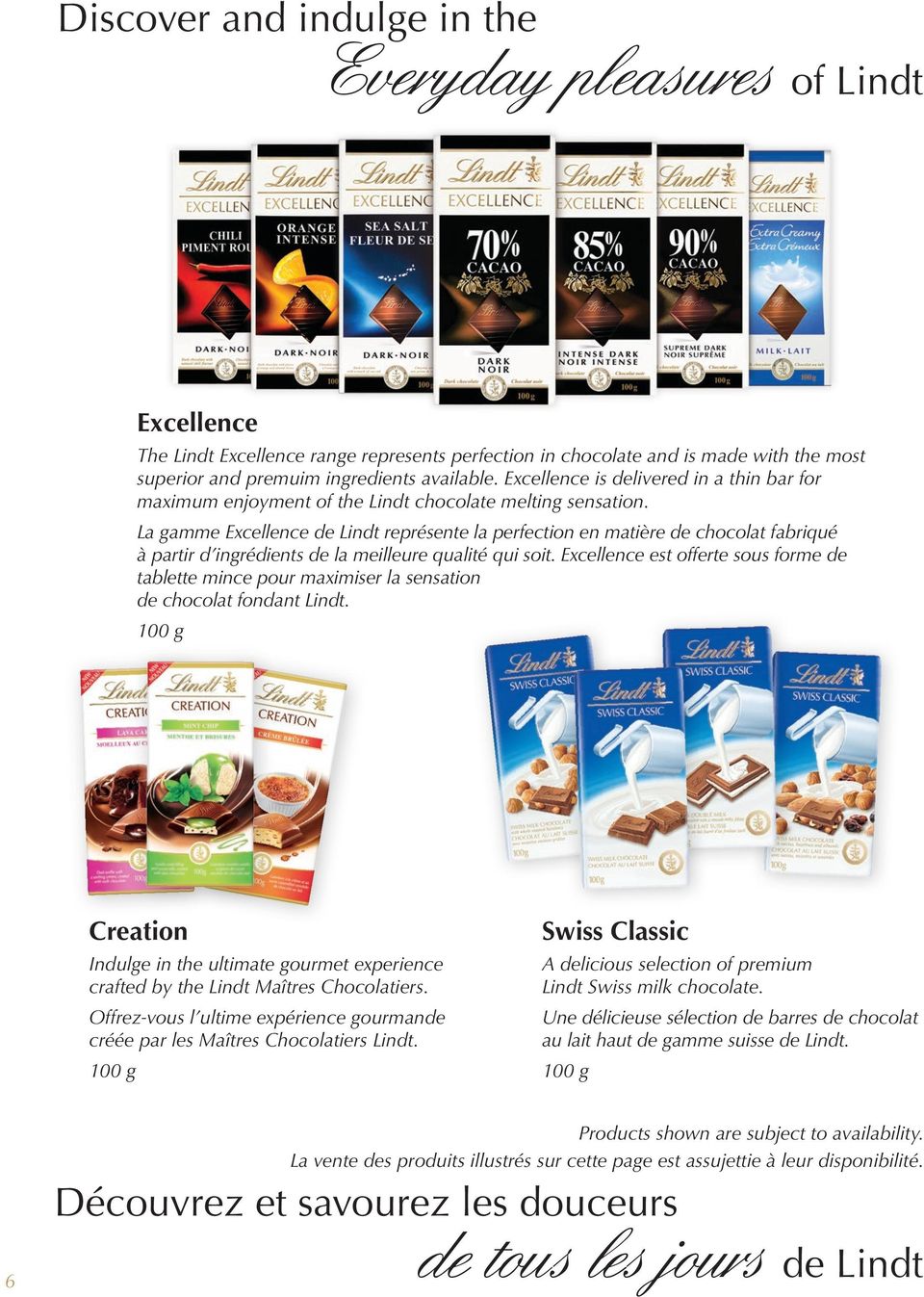 La gamme Excellence de Lindt représente la perfection en matière de chocolat fabriqué à partir d ingrédients de la meilleure qualité qui soit.
