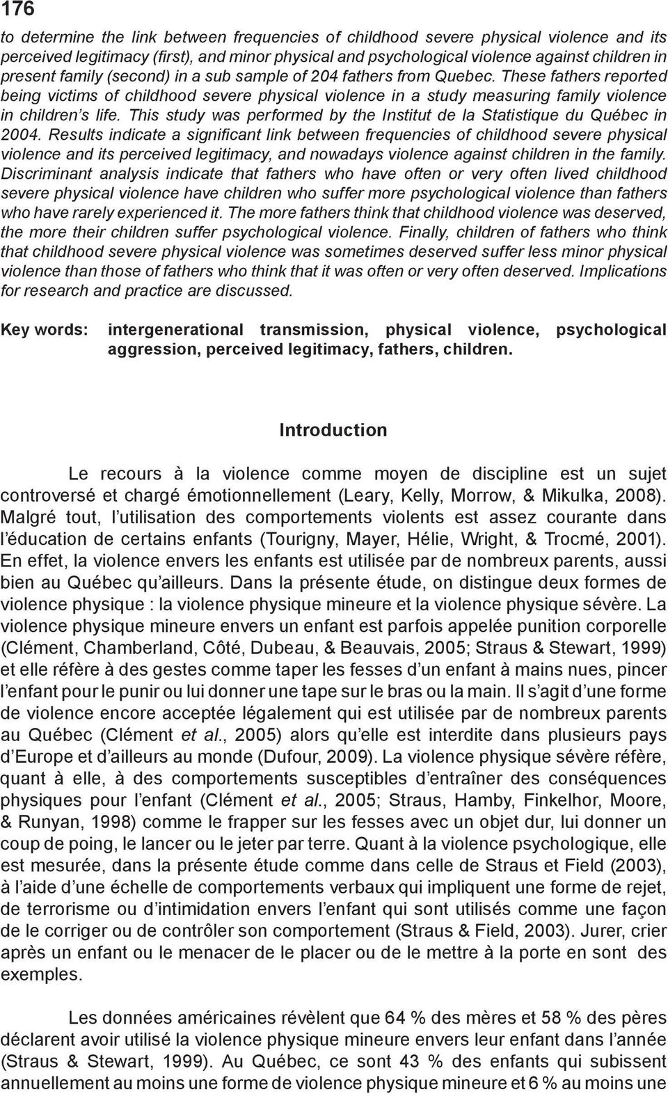 This study was performed by the Institut de la Statistique du Québec in 2004.