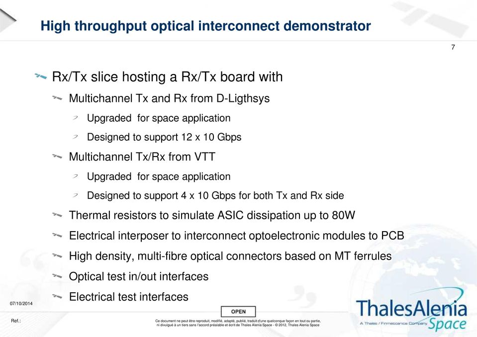 10 Gbps for both Tx and Rx side Thermal resistors to simulate ASIC dissipation up to 80W Electrical interposer to interconnect