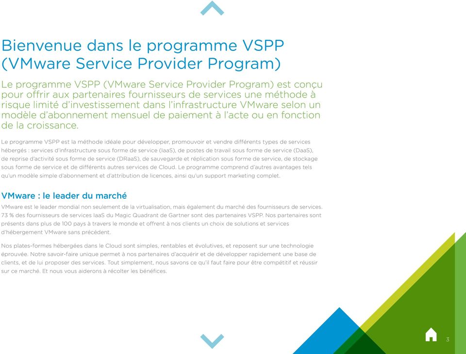 Le programme VSPP est la méthode idéale pour développer, promouvoir et vendre différents types de services hébergés : services d infrastructure sous forme de service (IaaS), de postes de travail sous