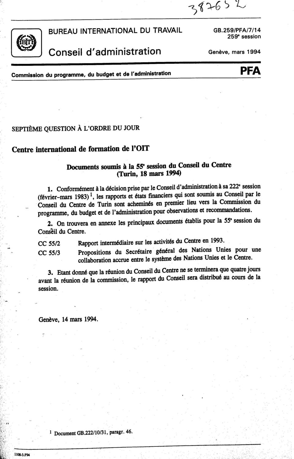 Conformément à la décision prise par le Conseil d'administration à sa 222" session (février-mars 1983) 1, les rapports et états financiers qui sont soumis au Conseil par le Conseil du Centre de Turin