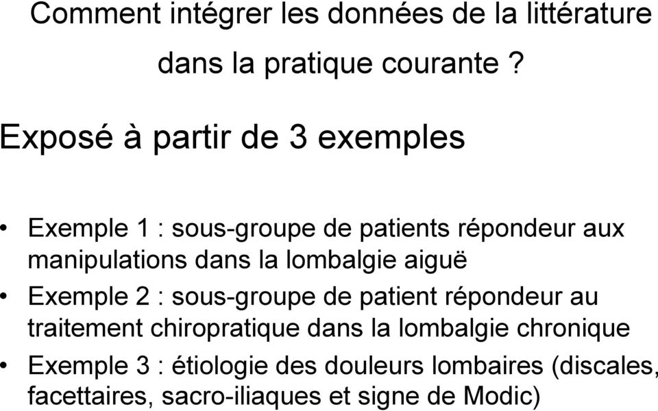 manipulations dans la lombalgie aiguë Exemple 2 : sous-groupe de patient répondeur au
