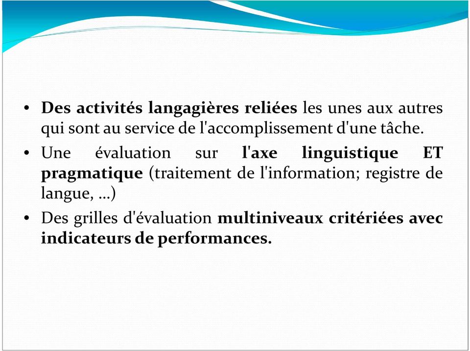 Une évaluation sur l'axe linguistique ET pragmatique (traitement de