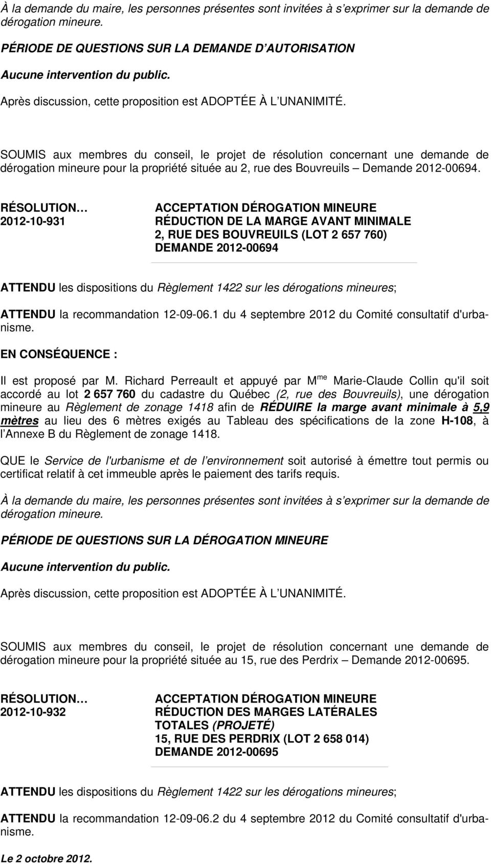 2012-10-931 ACCEPTATION DÉROGATION MINEURE RÉDUCTION DE LA MARGE AVANT MINIMALE 2, RUE DES BOUVREUILS (LOT 2 657 760) DEMANDE 2012-00694 ATTENDU les dispositions du Règlement 1422 sur les dérogations