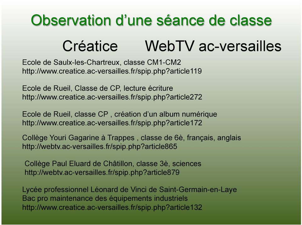 article272 WebTV ac-versailles Ecole de Rueil, classe CP, création d un album numérique http://www.creatice.ac-versailles.fr/spip.php?