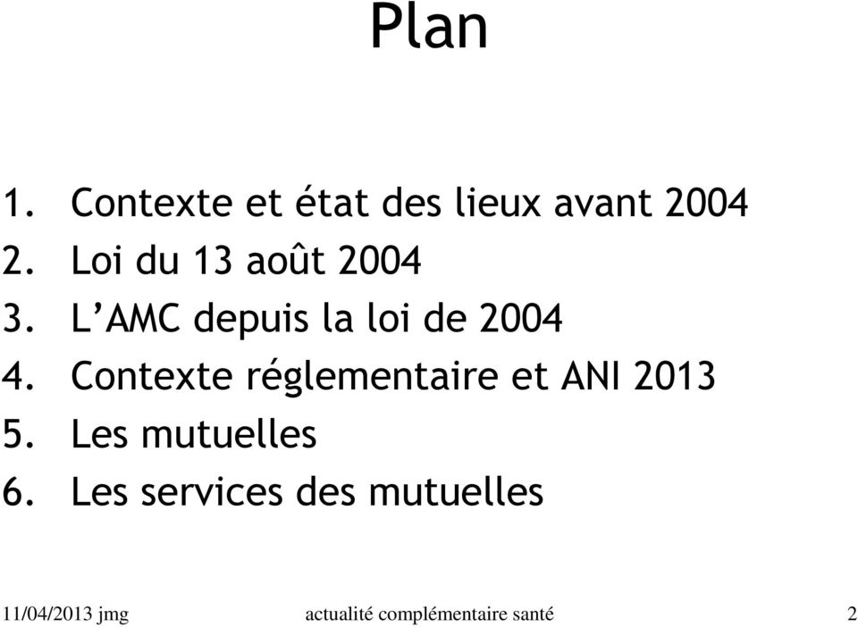 Contexte réglementaire et ANI 2013 5. Les mutuelles 6.