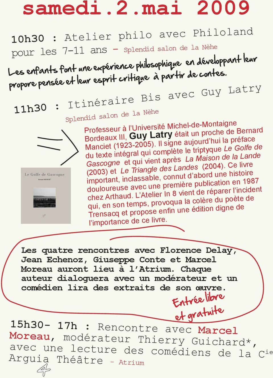 partir de contes. 11h30 : Itinéraire Bis avec Guy Latry Splendid salon de la Nèhe Professeur à l Université Michel-de-Montaigne Bordeaux III, Guy Latry était un proche de Bernard Manciet (1923-2005).