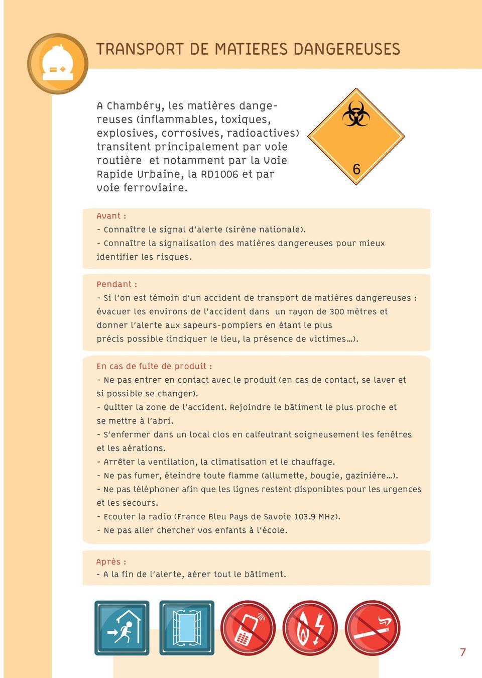 par voie ferroviaire. 6 - Connaître le signal d alerte (sirène nationale). - Connaître la signalisation des matières dangereuses pour mieux identif ier les risques.