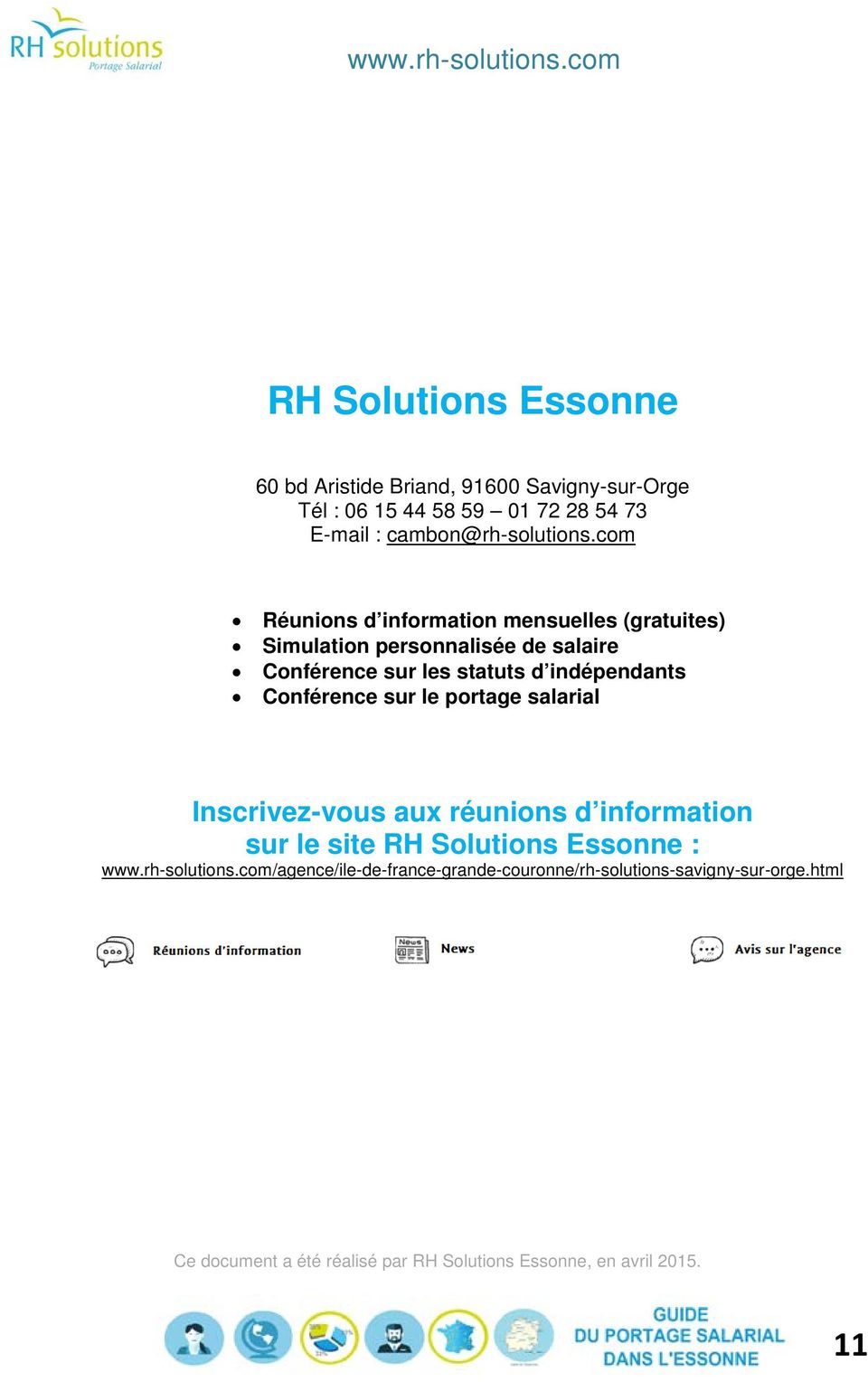 Conférence sur le portage salarial Inscrivez-vous aux réunions d information sur le site RH Solutions Essonne : www.rh-solutions.