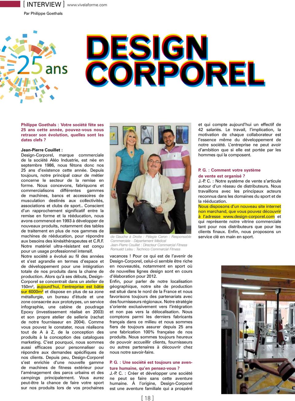 Jean-Pierre Couillet : Design-Corporel, marque commerciale de la société Aléo Industrie, est née en septembre 1986, nous fêtons donc nos 25 ans d existence cette année.
