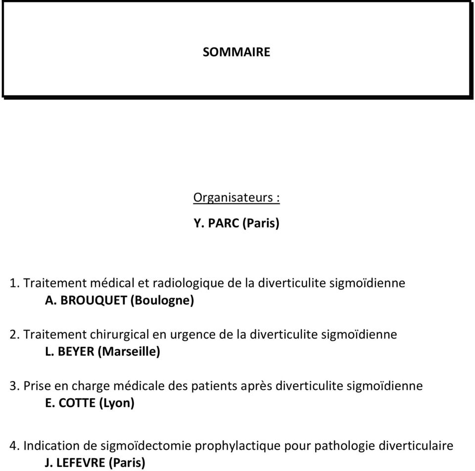 Traitement chirurgical en urgence de la diverticulite sigmoïdienne L. BEYER (Marseille) 3.