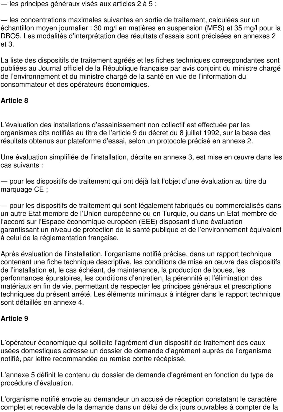 La liste des dispositifs de traitement agréés et les fiches techniques correspondantes sont publiées au Journal officiel de la République française par avis conjoint du ministre chargé de l