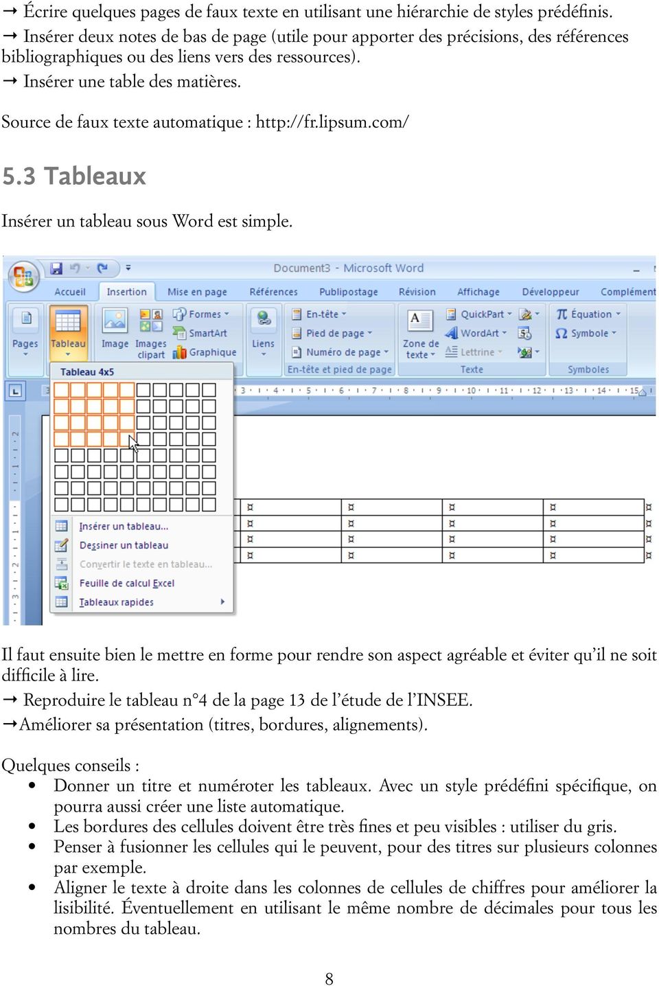 Source de faux texte automatique : http://fr.lipsum.com/ 5.3 Tableaux Insérer un tableau sous Word est simple.