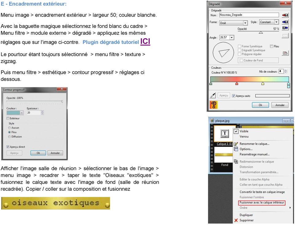 Plugin dégradé tutoriel ICI Le pourtour étant toujours sélectionné > menu filtre > texture > zigzag.