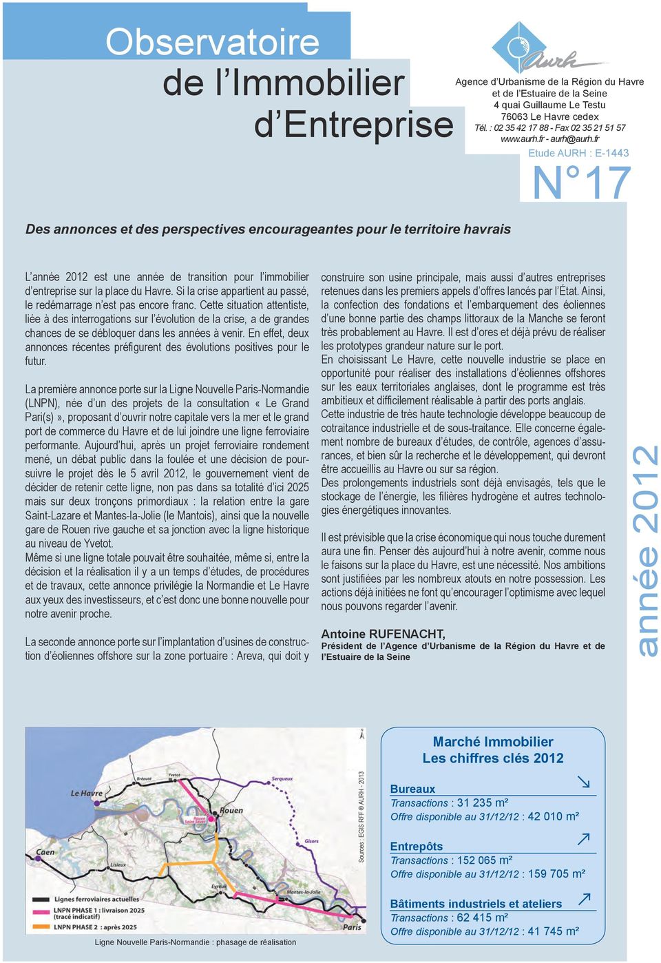 fr Etude AURH : E-1443 N 17 Des annonces et des perspectives encourageantes pour le territoire havrais L année 212 est une année de transition pour l immobilier d entreprise sur la place du Havre.