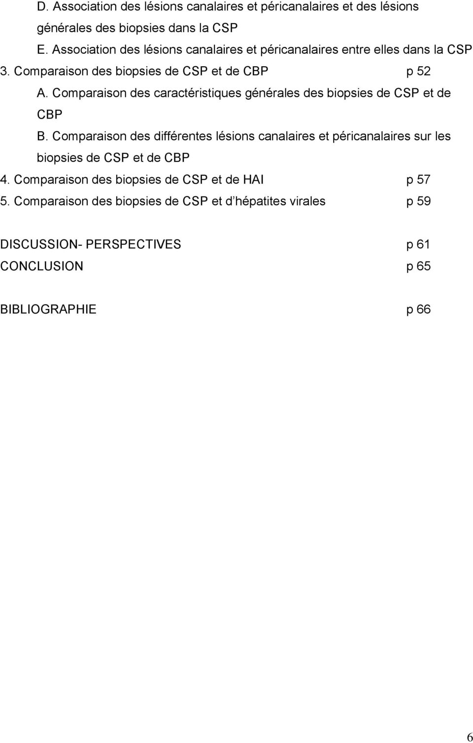 Comparaison des caractéristiques générales des biopsies de CSP et de CBP B.