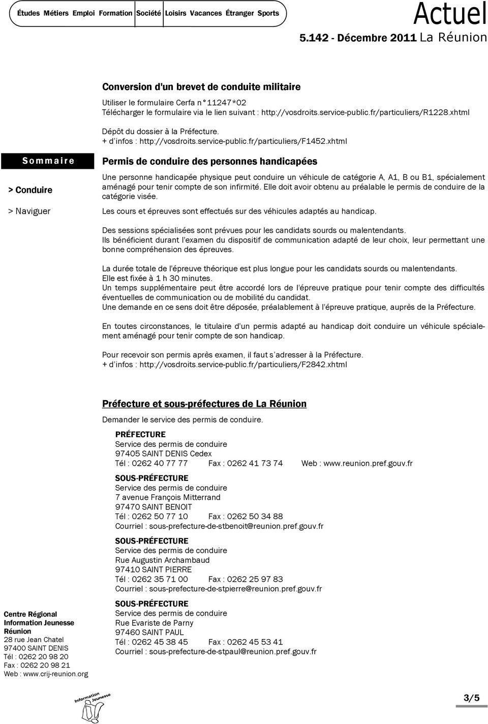 fr/particuliers/r1228.xhtml Dépôt du dossier à la Préfecture. + d infos : http://vosdroits.service-public.fr/particuliers/f1452.