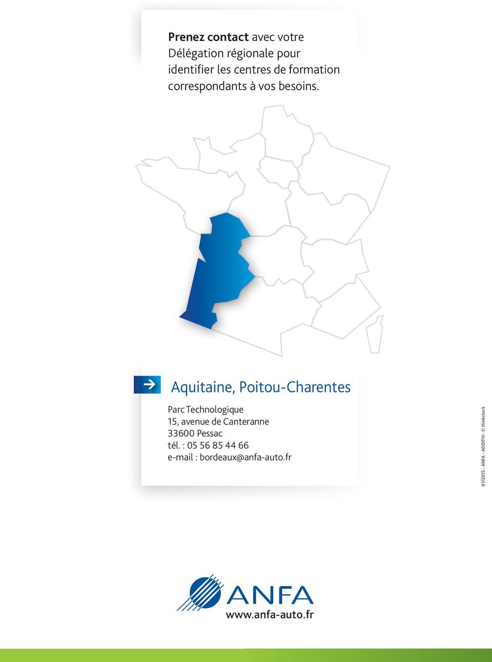 Aquitaine, Poitou-Charentes Parc Technologique 15, avenue de Canteranne 33600
