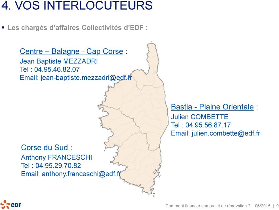 fr Bastia - Plaine Orientale : Julien COMBETTE Tel : 04.95.56.87.17 Email: julien.combette@edf.