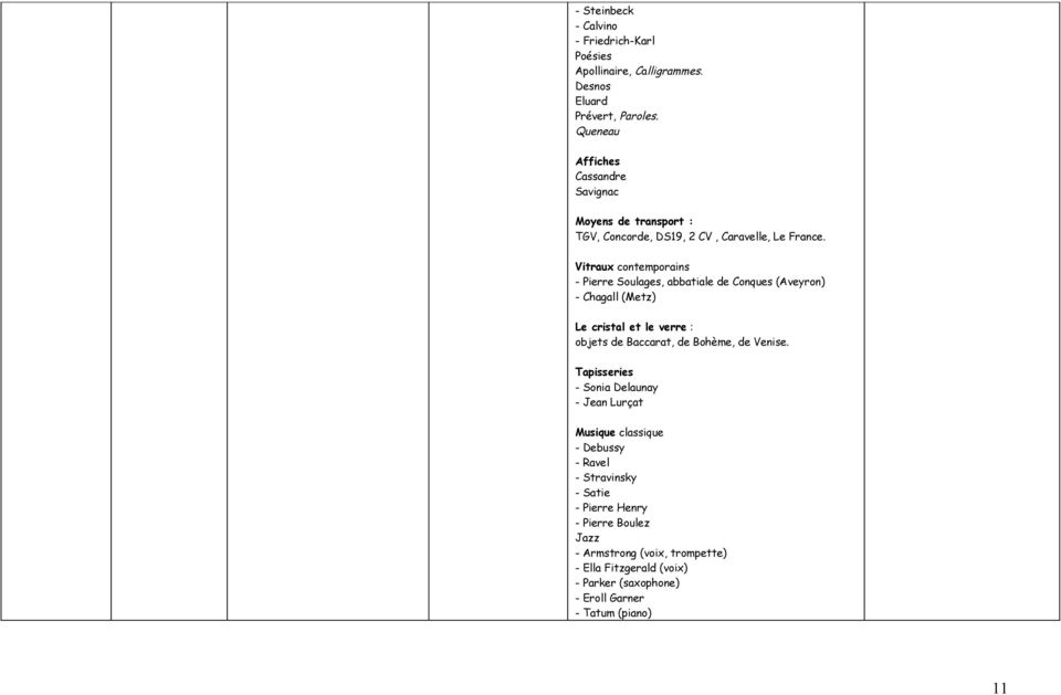 Vitraux contemporains - Pierre Soulages, abbatiale de Conques (Aveyron) - Chagall (Metz) Le cristal et le verre : objets de Baccarat, de Bohème, de