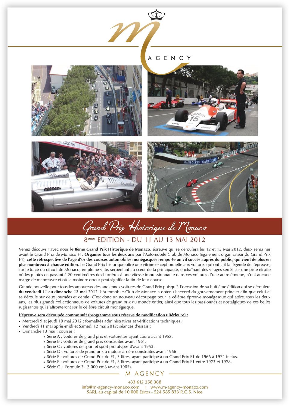 Organisé tous les deux ans par l Automobile Club de Monaco (également organisateur du Grand Prix F1), cette rétrospective de l age d or des courses automobiles monégasques remporte un vif succès