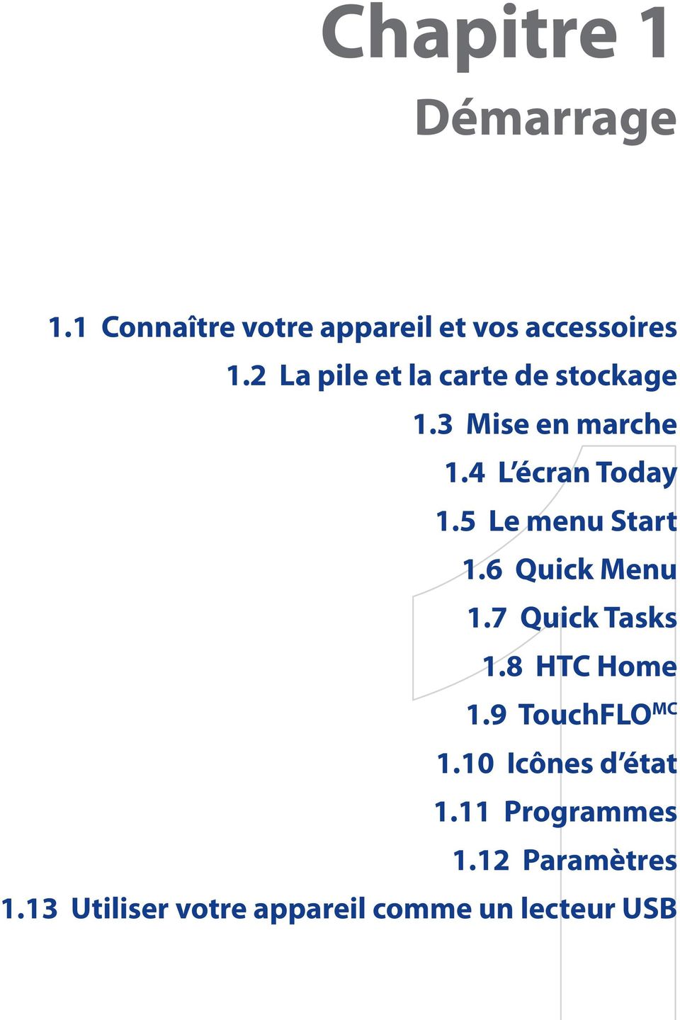 5 Le menu Start 1.6 Quick Menu 1.7 Quick Tasks 1.8 HTC Home 1.9 TouchFLO MC 1.