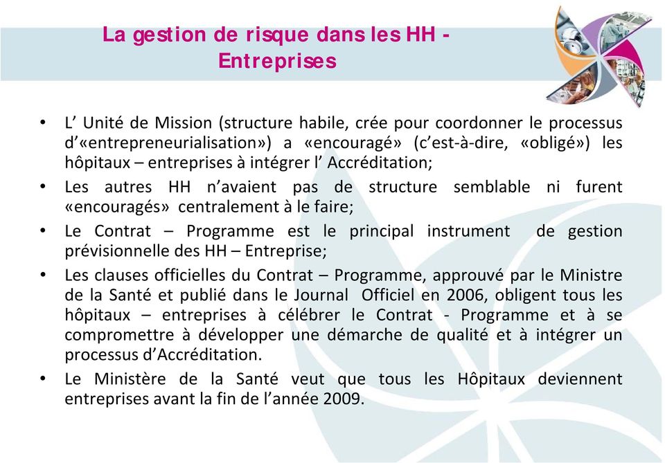 prévisionnelle des HH Entreprise; Les clauses officielles du Contrat Programme, approuvé par le Ministre de la Santé et publié dans le Journal Officiel en 2006, obligent tous les hôpitaux entreprises