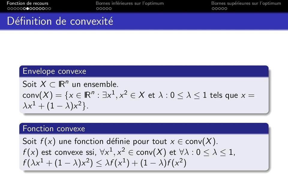 Fonction convexe Soit f (x) une fonction définie pour tout x conv(x ).