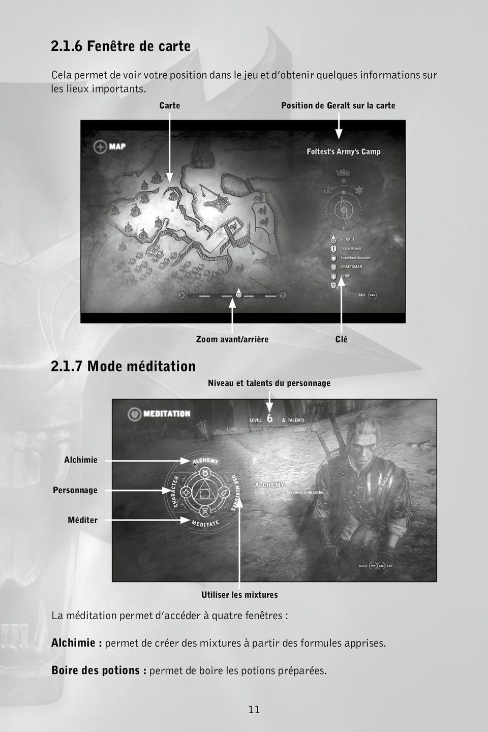 7 Mode méditation Niveau et talents du personnage Alchimie Personnage Méditer Utiliser les mixtures La méditation
