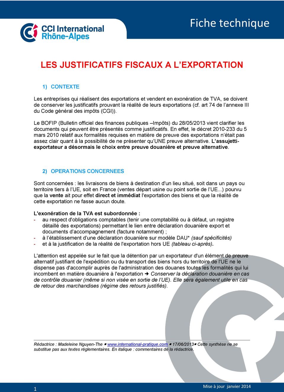 Le BOFIP (Bulletin officiel des finances publiques Impôts) du 28/05/2013 vient clarifier les documents qui peuvent être présentés comme justificatifs.