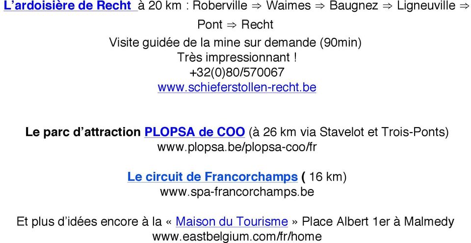 be Le parc d attraction PLOPSA de COO (à 26 km via Stavelot et Trois-Ponts) www.plopsa.