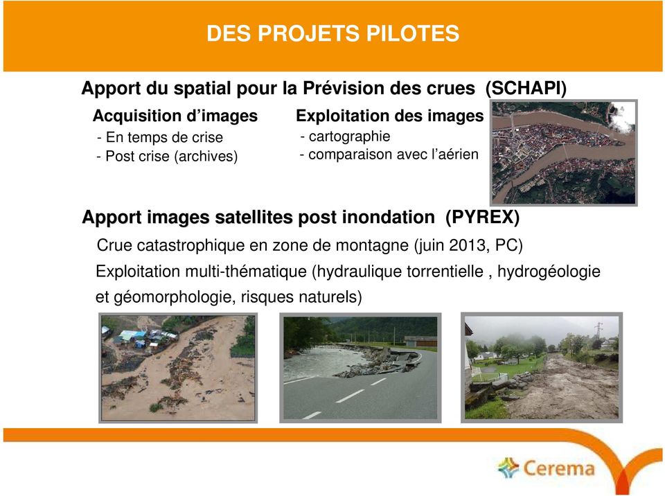 satellites post inondation (PYREX) Crue catastrophique en zone de montagne (juin 2013, PC) Exploitation
