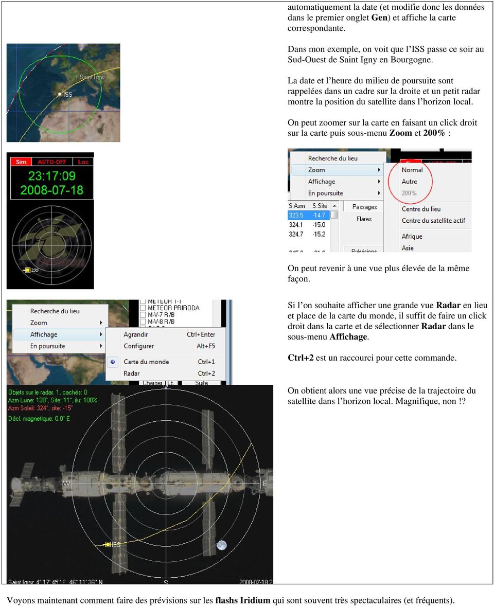 La date et l heure du milieu de poursuite sont rappelées dans un cadre sur la droite et un petit radar montre la position du satellite dans l horizon local.