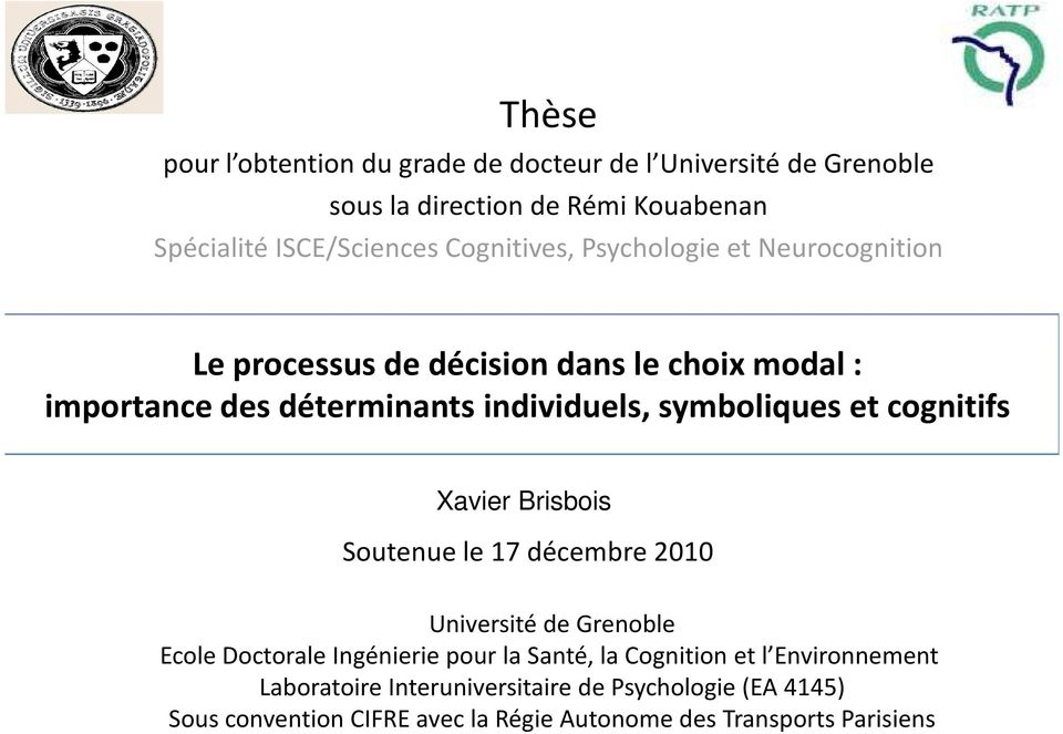 symboliques et cognitifs Xavier Brisbois Soutenue le 17 décembre 2010 Université de Grenoble Ecole Doctorale Ingénierie pour la Santé, la