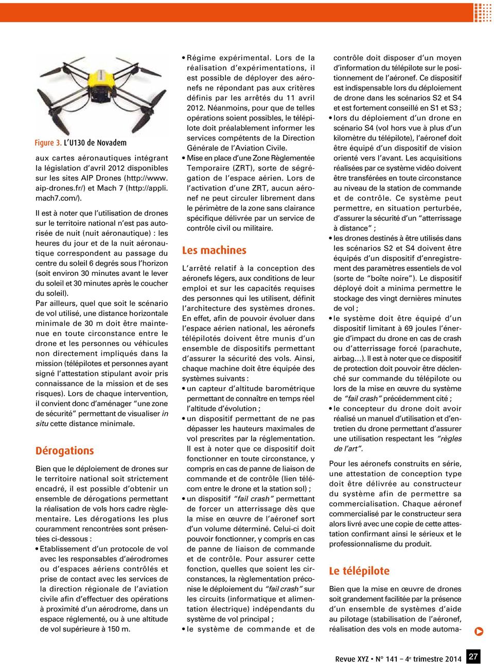 automaaux cartes aéronautiues intégrant la législation d avril 2012 disponibles sur les sites AIP Drones (http://www. aip-drones.fr/) et Mach 7 (http://appli. mach7.com/).