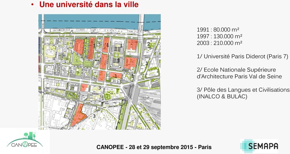 000 m² 1 1 1 1 1/ Université Paris Diderot (Paris 7) 2/ Ecole