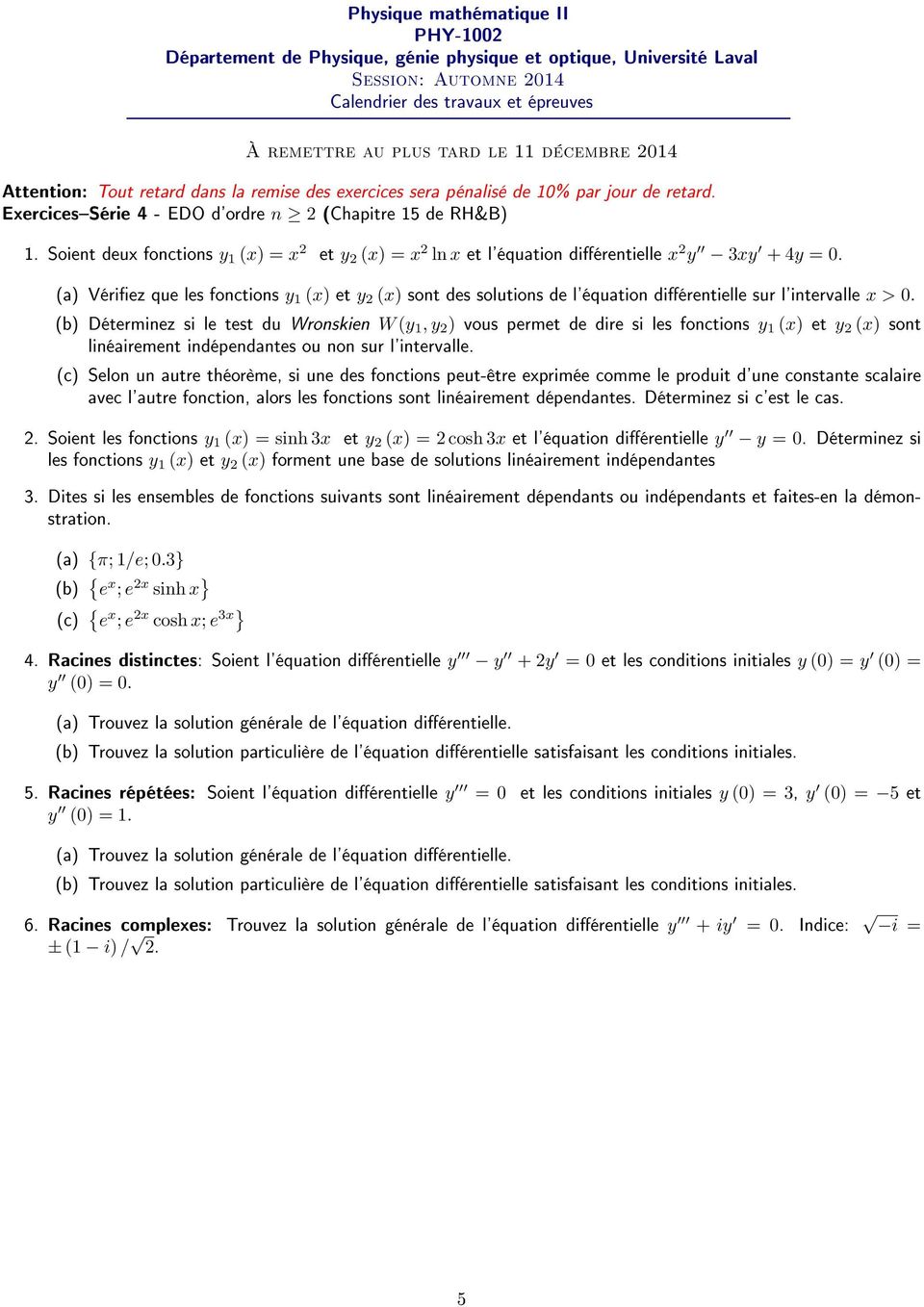 (a) Vériez que les fonctions y 1 (x) et y 2 (x) sont des solutions de l'équation diérentielle sur l'intervalle x > 0.