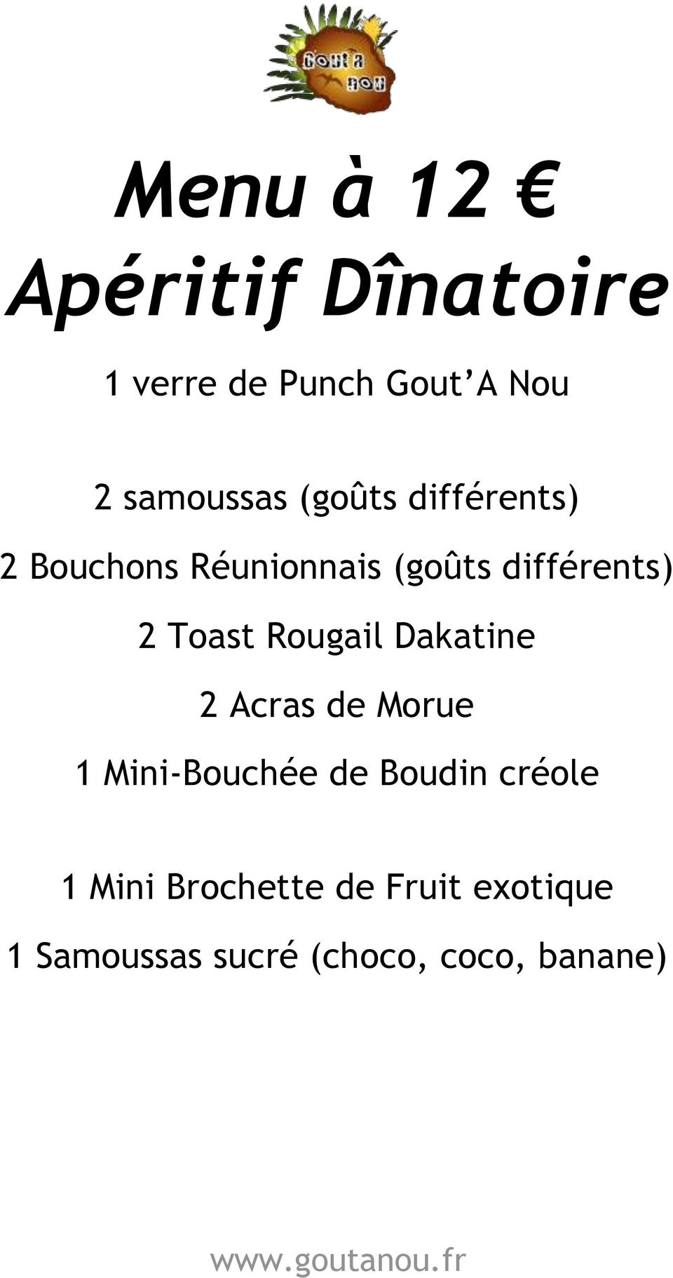 Rougail Dakatine 2 Acras de Morue 1 Mini-Bouchée de Boudin créole 1