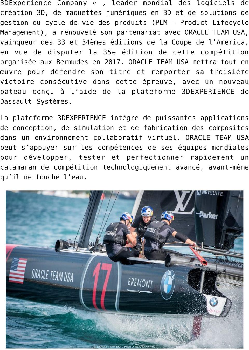ORACLE TEAM USA mettra tout en œuvre pour défendre son titre et remporter sa troisième victoire consécutive dans cette épreuve, avec un nouveau bateau conçu à l aide de la plateforme 3DEXPERIENCE de
