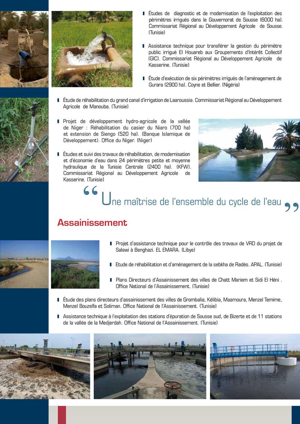 Commissariat Régional au Développement Agricole de Kasserine. (Tunisie) Étude d exécution de six périmètres irrigués de l aménagement de Gurara (2900 ha). Coyne et Bellier.