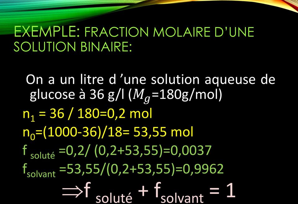 180=0,2 mol n 0 =(1000-36)/18= 53,55 mol f soluté =0,2/