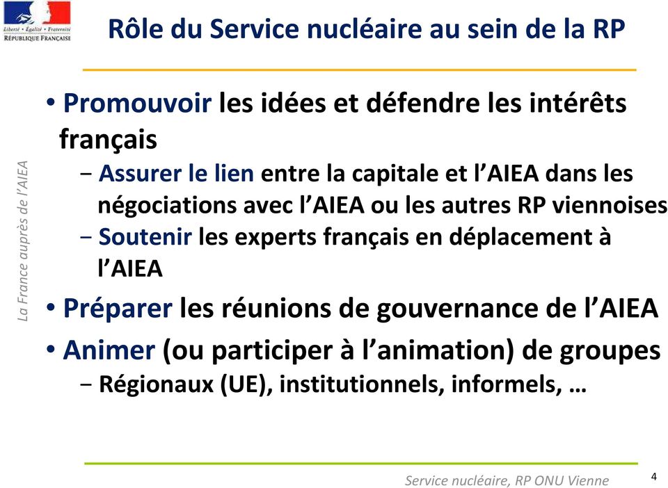 autres RP viennoises Soutenir les experts français en déplacement à l AIEA Préparer les réunions de