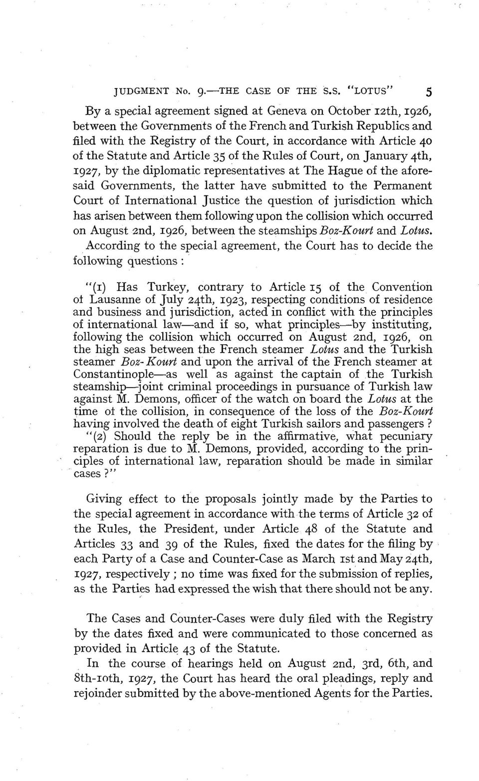 of International Justice the question of jurisdiction which has arisen between them following upon the collision which occurred on August and, 1926, between the steamships Boz-Kourt and Lotus.