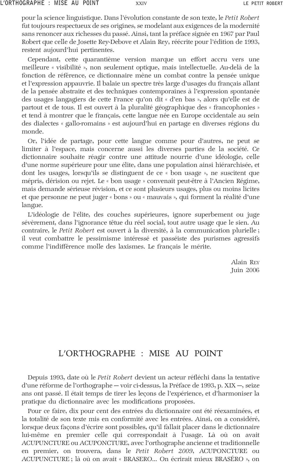 Ainsi, tant la préface signée en 1967 par Paul Robert que celle de Josette Rey-Debove et Alain Rey, réécrite pour l édition de 1993, restent aujourd hui pertinentes.