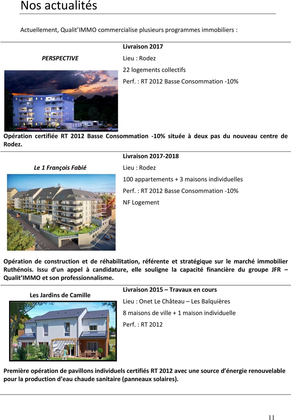 Le 1 François Fabié Livraison 2017-2018 Lieu : Rodez 100 appartements + 3 maisons individuelles Perf.
