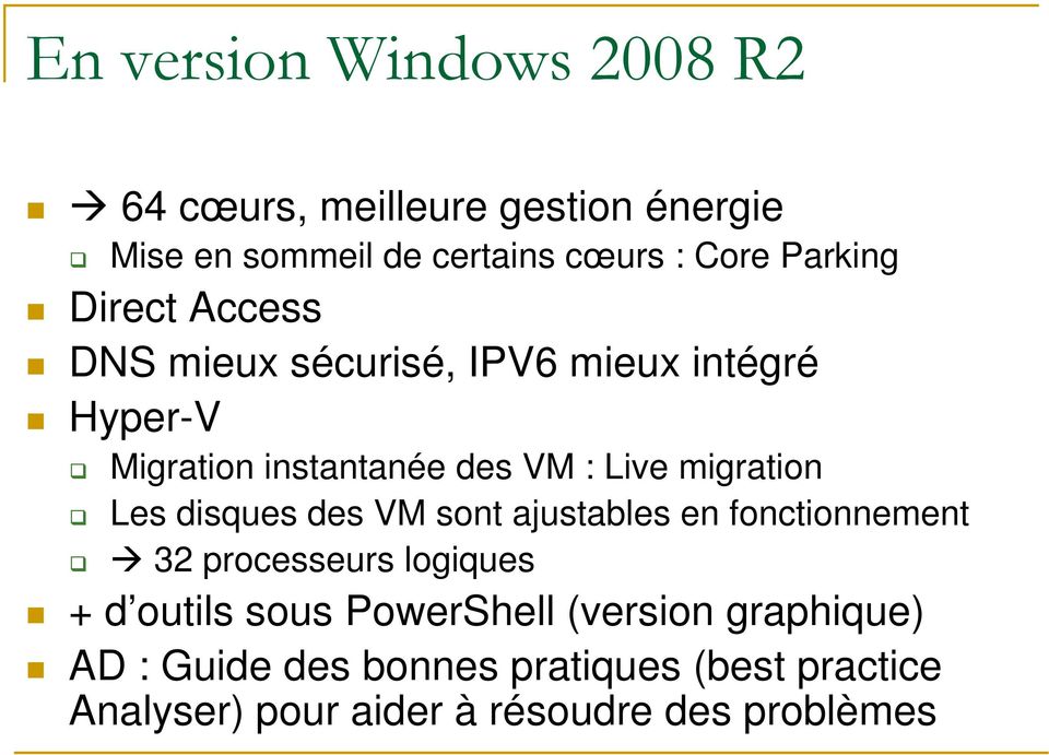 migration Les disques des VM sont ajustables en fonctionnement 32 processeurs logiques + d outils sous