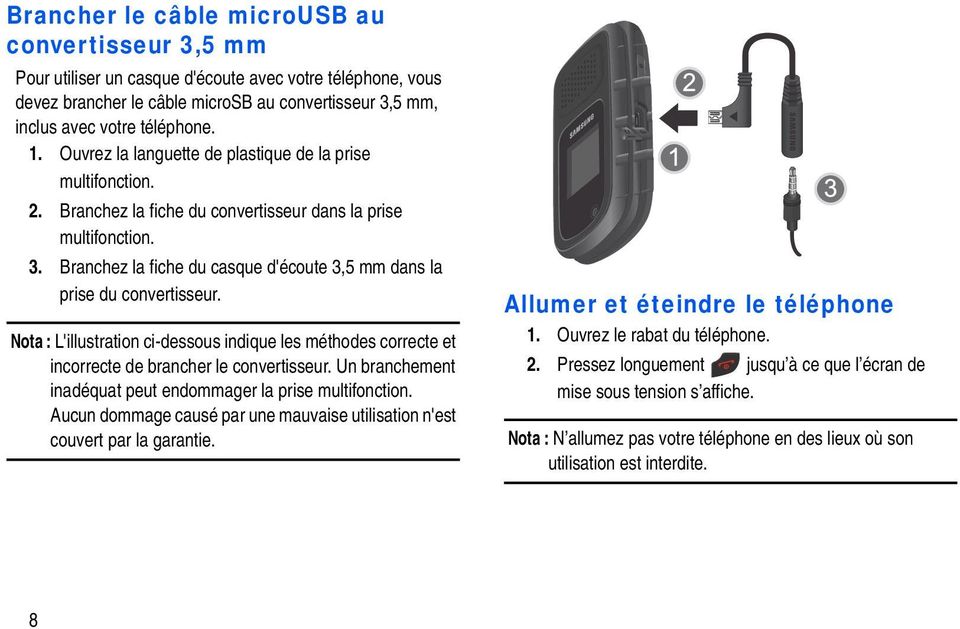 Branchez la fiche du casque d'écoute 3,5 mm dans la prise du convertisseur. Nota : L'illustration ci-dessous indique les méthodes correcte et incorrecte de brancher le convertisseur.